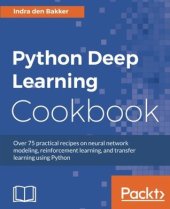 book Python deep learning cookbook: over 75 practical recipes on neural network modeling, reinforcement learning, and transfer learning using Python