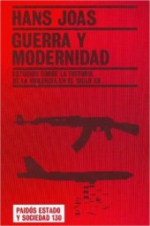 book Guerra y modernidad: estudios sobre la historia de la violencia en el siglo XX