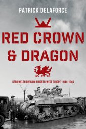 book Red Crown & Dragon: 53rd Welsh Division in North-West Europe 1944-1945