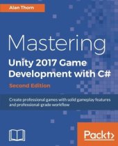 book Mastering Unity 2017 Game Development with C#: Create professional games with solid gameplay features and professional-grade workflow