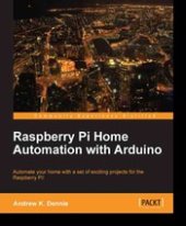 book Raspberry Pi home automation with Arduino automate your home with a set of exciting projects for the Raspberry Pi!