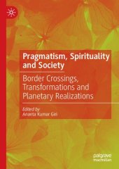 book Pragmatism, Spirituality and Society: Border Crossings, Transformations and Planetary Realizations