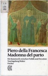 book Piero della Francesca. Madonna del parto. Ein Kunstwerk zwischen Politik und Devotion