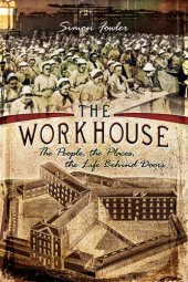 book The Workhouse: The People, The Places, The Life Behind Doors