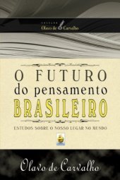 book O futuro do pensamento brasileiro: estudos sobre o nosso lugar no mundo