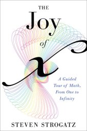 book The joy of X: a guided tour of math, from one to infinity