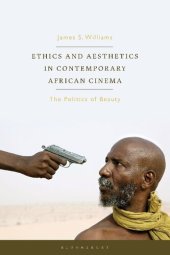 book Ethics and Aesthetics in Contemporary African Cinema: The Politics of Beauty