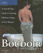 book Digital Boudoir Photography: A Step-By-Step Guide to Creating Fabulous Images of Any Woman