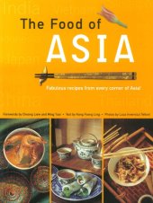 book Food of Asia: Featuring authentic recipes from master chefs in Burma, China, India, Indonesia, Japan, Korea, Malaysia, The Philippines, Singapore, Sri Lanka, Thailand, and Vietnam