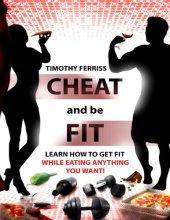 book Cheat and be Fit: Learn how to get fit while eating anything you like!