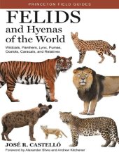 book Felids and Hyenas of the World: Wildcats, Panthers, Lynx, Pumas, Ocelots, Caracals, and Relatives