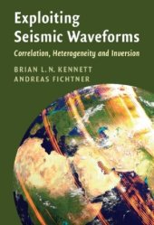 book Exploiting Seismic Waveforms: Correlation, Heterogeneity and Inversion
