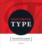 book Mastering type the essential guide to typography for print and web design