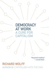 book Democracy at Work: A Cure for Capitalism