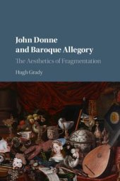 book John Donne and baroque allegory: the aesthetics of fragmentation