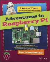 book Adventures in Raspberry Pi: 9 awesome projects written especially for young people! ; get busy with your Raspberry Pi! ; guide yourself through the complex activities of programming to create the amazing projects!