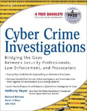 book Cyber Crime Investigations: Bridging the Gaps Between Security Professionals, Law Enforcement, and Prosecutors