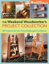 book The weekend woodworker's project collection: 40 projects for the time-challenged craftsman