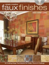 book Simply creative faux finishes with Gary Lord: 30 cutting-edge techniques for walls, floors, and ceilings