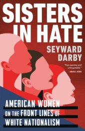 book Sisters in Hate: American Women on the Front Lines of White Nationalism