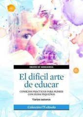 book El difícil arte de educar. Consejos prácticos para padres con hijos pequeños (Spanish Edition)