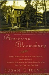 book American Bloomsbury: Louisa May Alcott, Ralph Waldo Emerson, Margaret Fuller, Nathaniel Hawthorne, and Henry David Thoreau: their lives, their loves, their work