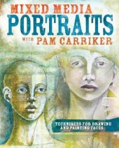 book Mixed Media Portraits with Pam Carriker: Techniques for Drawing and Painting Faces