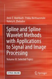 book Spline and spline wavelet methods with applications to signal and image processing Volume III Selected Topics