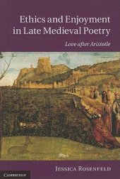 book Ethics and enjoyment in late medieval poetry: love after Aristotle