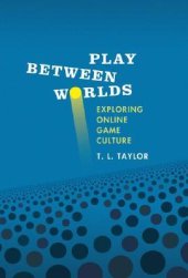 book Play between worlds: exploring online game culture