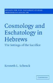 book Cosmology and eschatology in Hebrews: the settings of the sacrifice