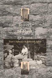 book Towers of myth and stone: Yeats's influence on Robinson Jeffers