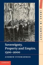 book Sovereignty, property, and empire, 1500-2000