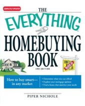 book The Everything Homebuying Book: How to buy smart -- in any market.. Determine what you can afford ... Explore your mortgage options ... Find a home that matches your needs