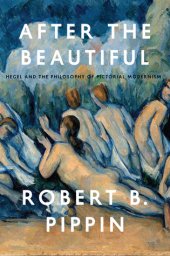 book After the beautiful: Hegel and the philosophy of pictorial modernism