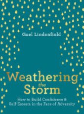 book Weathering the Storm: How to Build Confidence and Self Belief in the Face of Adversity