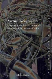 book Virtual Geographies: Cyberpunk At The Intersection Of The Postmodern And Science Fiction