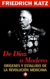 book De Díaz a Madero : orígenes y estallido de la revolución mexicana