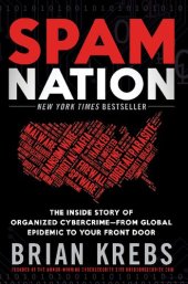 book Spam Nation: The Inside Story Of Organized Cybercrime—From Global Epidemic To Your Front Door