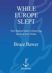 book While Europe Slept: How Radical Islam is Destroying the West from Within