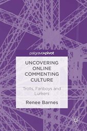 book Uncovering online commenting culture trolls, fanboys and lurkers