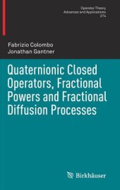 book Quaternionic Closed Operators, Fractional Powers and Fractional Diffusion Processes