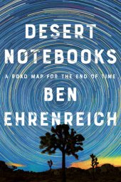 book Desert Notebooks: A Road Map for the End of Time