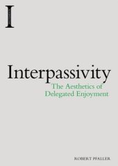 book Interpassivity: the aesthetics of delegated enjoyment