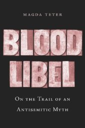 book Blood Libel: On The Trail Of An Antisemitic Myth