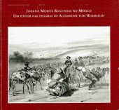 book Johann Mortiz Rugendas no México (1831-1834). Um pintor nas pegadas de Alexander von Humboldt