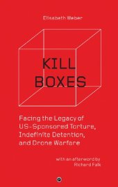 book Kill Boxes: Facing the Legacy Of US-Sponsored Torture, Indefinite Detention, And Drone Warfare