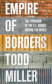 book Empire of borders: the expansion of the U.S. border around the world