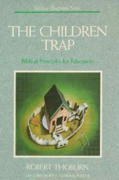 book The children trap: Biblical principles for education