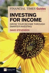 book The Financial Times Guide to Investing for Income: Grow Your Income Through Smarter Investing